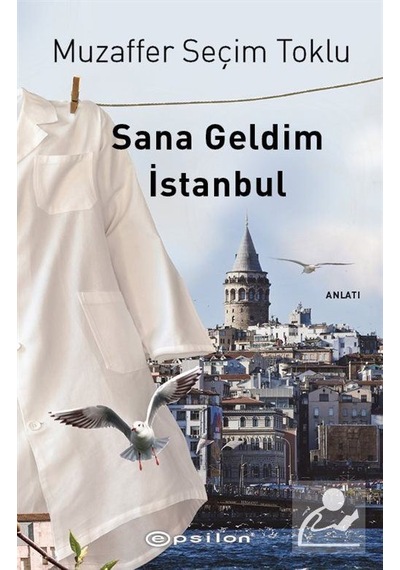 Sana Geldim İstanbul - Muzaffer Seçim Toklu - Epsilon Yayınevi