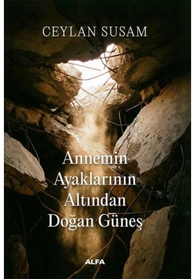 Annemin Ayaklarının Altından Doğan Güneş