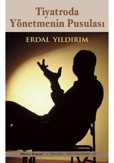 Tiyatroda Yönetmenin Pusulası - Erdal Yıldırım - Mitos Boyut Yayınları