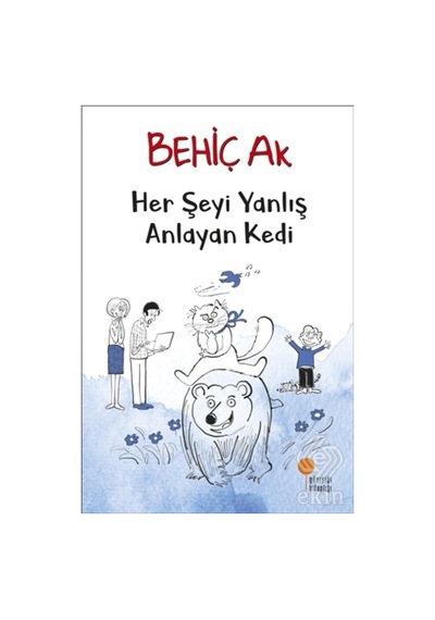 Her Şeyi Yanlış Anlayan Kedi/Behiç Ak