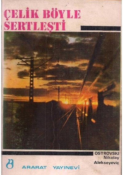 Çelik Böyle Sertleşti - Nikolay Ostrovski