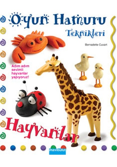 Oyun Hamuru Teknikleri - Hayvanlar - Bernadette Cuxart -  Bernadette Cuxart - Mavi Bulut Yayıncılık