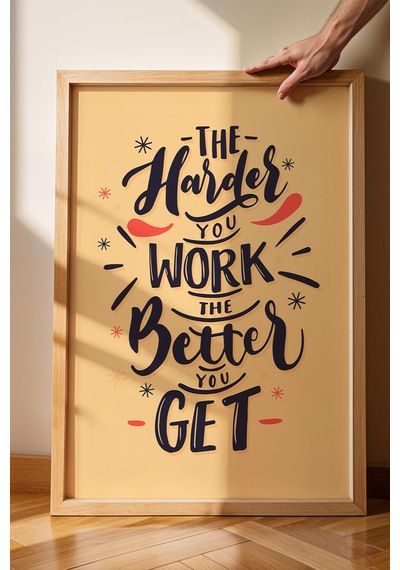 The Harder You Work The Better You Get Çerçeveli Tablo - Motivasyon Poster Tablo