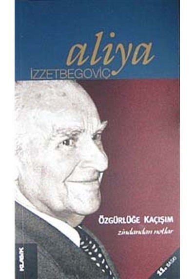 Özgürlüğe Kaçışım - Zindandan Notlar - Aliya İzzetbegoviç - Klasik Yayınları