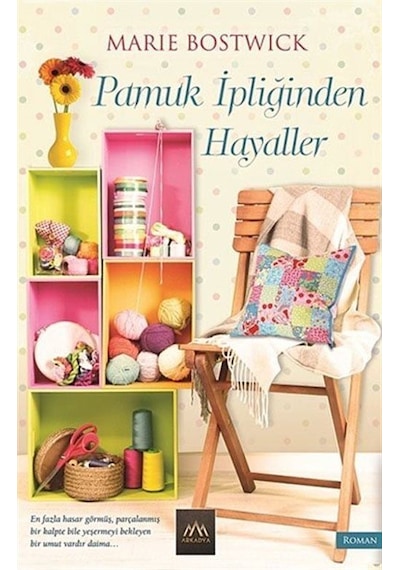 Pamuk İpliğinden Hayaller - Marie Bostwick - Arkadya Yayınları