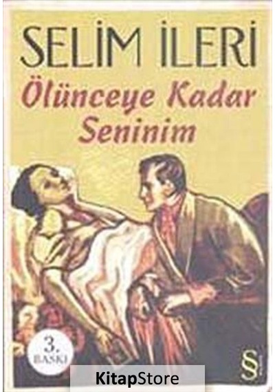 Kitapstore Ölünceye Kadar Seninim / Selim Ileri