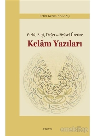 Varlık Bilgi Değer Ve Siyaset Üzerine Kelam Yazıları