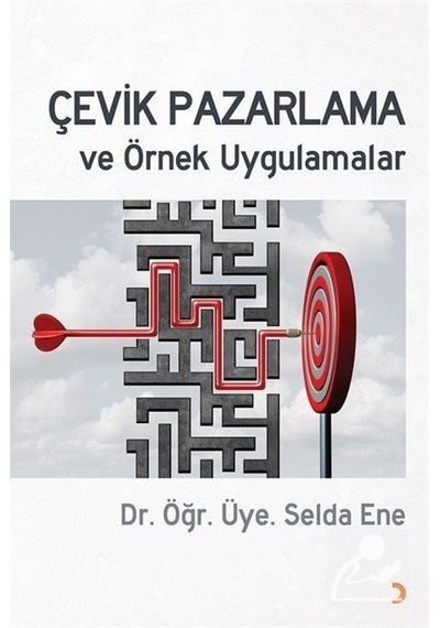 Çevik Pazarlama ve Örnek Uygulamalar - Selda Ene - Cinius