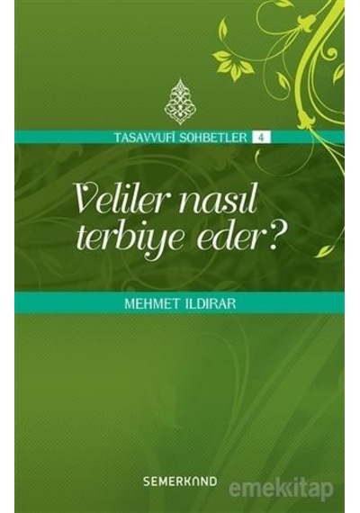 Veliler Nasıl Terbiye Eder Tasavvufi Sohbetler 4 - Mehmet Ildırar