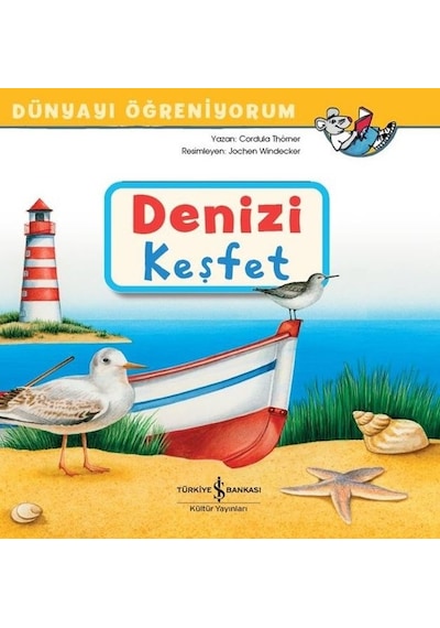 Denizi Keşfet - Dünyayı Öğreniyorum - Cordula Thörner - İş Bankası Kültür Yayınları