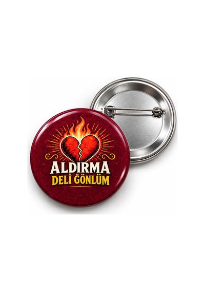 Aldırma Deli Gönlüm - 58mm Rozet Çok Renkli