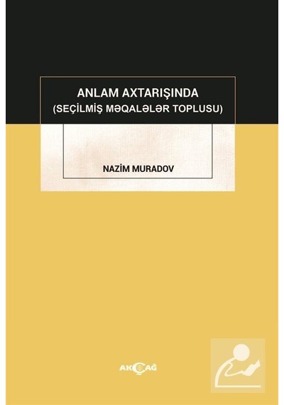 Anlam Axtarışında - Seçilmiş Makaleler Toplusu - Nazım Muradov - Akçağ Yayınları