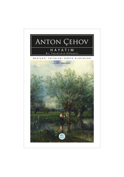 Hayatım Bir Taşralının Hikayesi - Anton Çehov - Maviçatı (dünya K