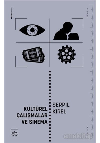 Kültürel Çalışmalar ve Sinema - Serpil Kırel - İthaki Yayınları