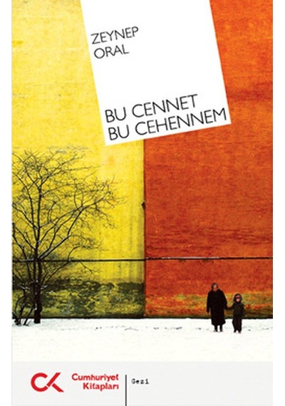Bu Cennet Bu Cehennem - Zeynep Oral - Cumhuriyet Kitapları