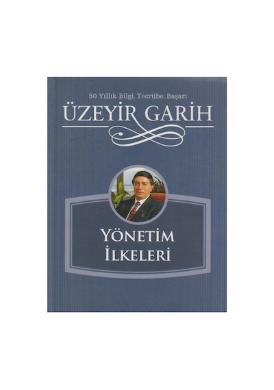 Yönetim İlkeleri - Üzeyir Garih İlk Baskı 2017