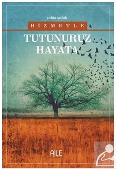 Hizmetle Tutunuruz Hayata - Rabİa Suluk - Semerkand Aile Yayınları