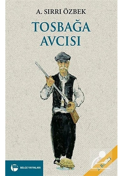 Tosbağa Avcısı - A. Sırrı Özbek - Belge Yayınları