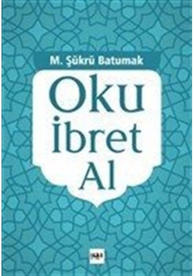 Oku İbret Al - M. Şükrü Batumak - Tilki Kitap