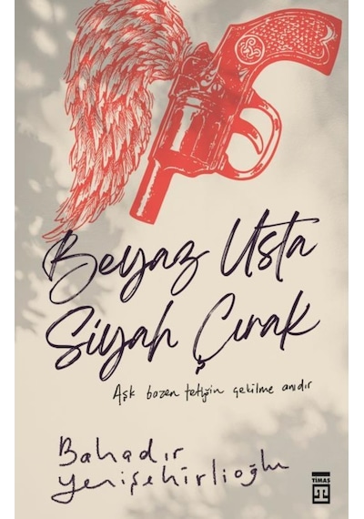 Beyaz Usta Siyah Çırak - Bahadır Yenişehirlioğlu - Timaş Yayınlar