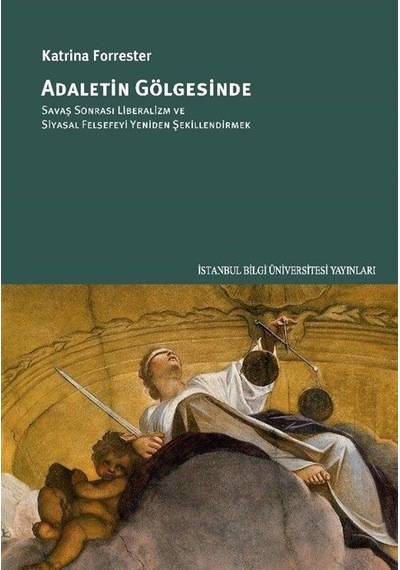 Adaletin Gölgesinde - Katrina Forrester - İstanbul Bilgi Üniv.Yayınları