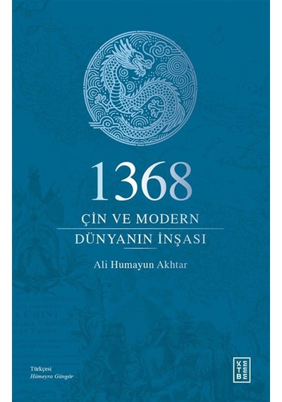 1368 & Çin Ve Modern Dünyanın İnşası / Ali Humayun Akhtar