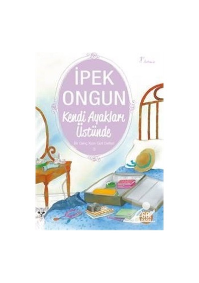 Kendi Ayakları Üstünde / Bir Genç Kızın Gizli Defteri-3 / İpek...