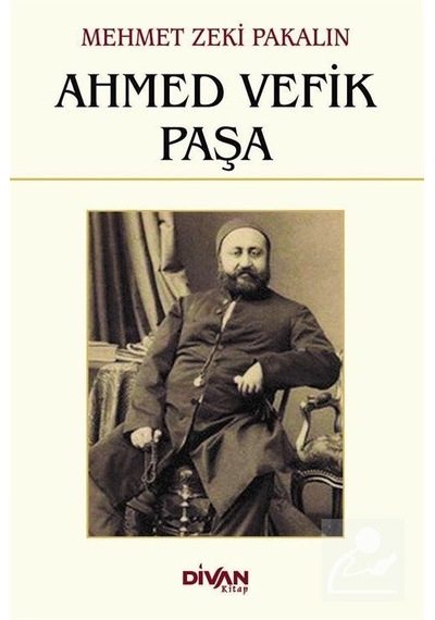 Ahmed Vefik Paşa - Mehmet Zeki Pakalın - Divan Kitap