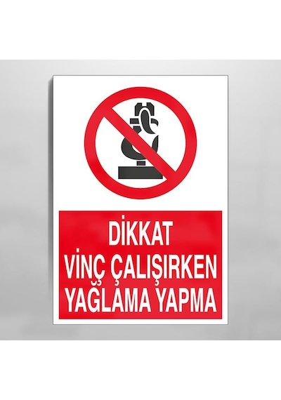 Dikkat Vinç Çalışırken Yağlama Yapma Uyarı Levhası 20x30cm