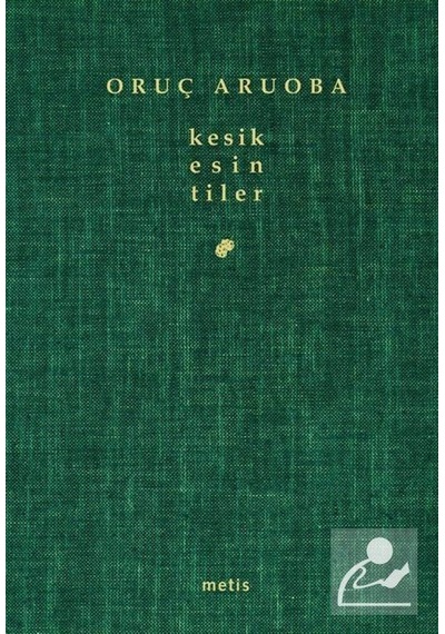 Kesik Esintiler / Oruç Aruoba