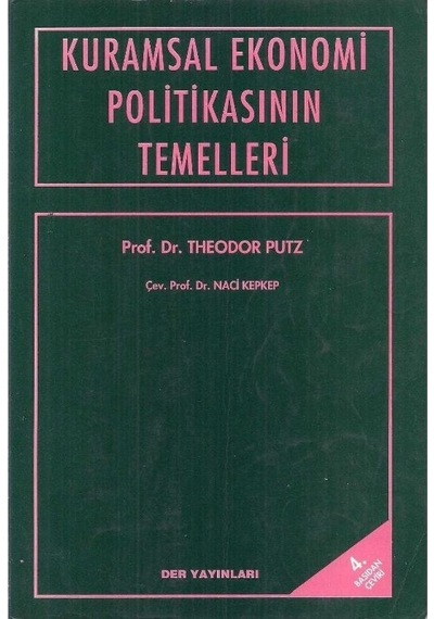 Kuramsal Ekonomi Politikasının Temelleri - Theodor Putz