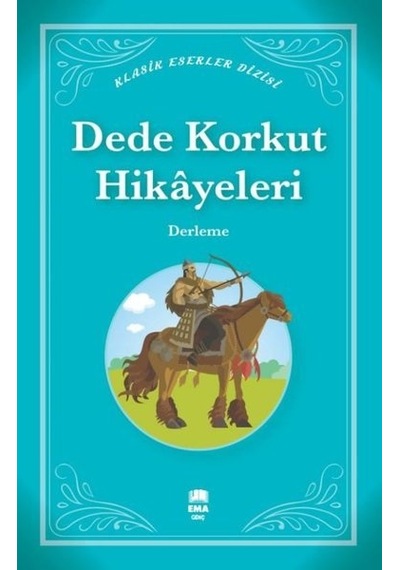 Dede Korkut Hikayeleri - Klasik Eserler Dizisi- Ema Genç