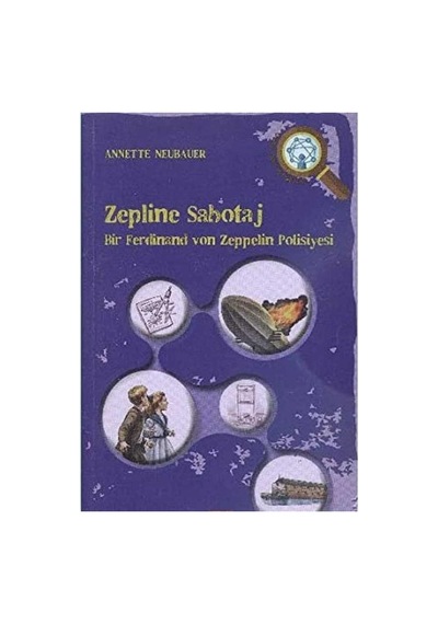 Zepline Sabotaj: Bir Ferdinand Von Zeppelin Polisiyesi - Annette Neubauer İlk Baskı 2016