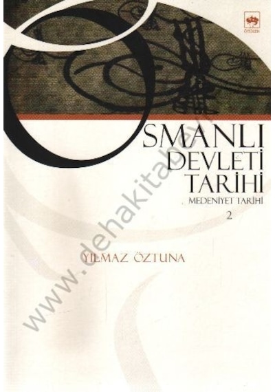 Osmanlı Devleti Tarihi 2 -Medeniyet Tarihi  - Dr. Yılmaz Öztuna  - Ötüken Neşriyat