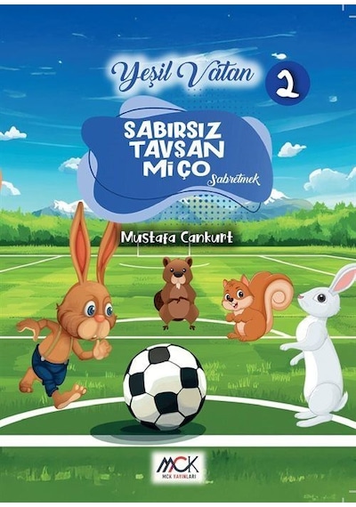 Sabırsız Tavşan Miço Sabretmek Yeşil Vatan Serisi 2- Resimli...