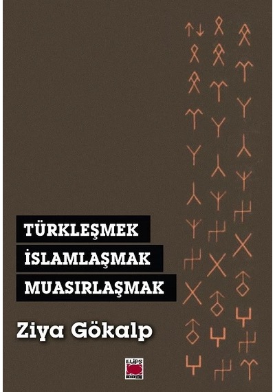 Türkleşmek, İslamlaşmak, Muasırlaşmak