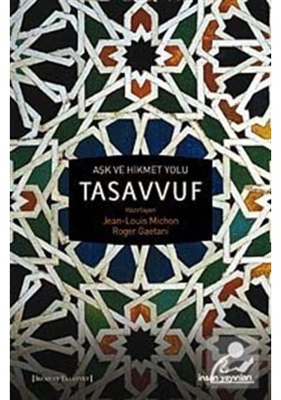 Aşk ve Hikmet Yolu Tasavvuf / Jean-Louis Michon 9789755746333