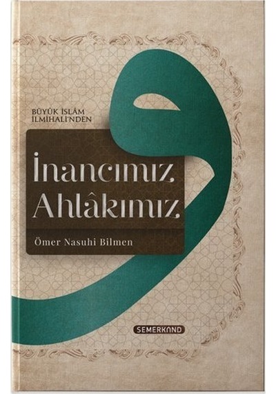 İnancımız Ahlakımız  - Ömer Nasuhi Bilmen  - Semerkand Yayınları