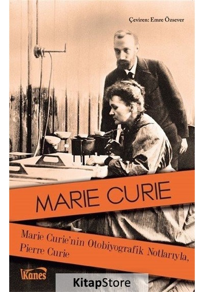 Marie Curie'nin Otobiyografik Notlarıyla Pierre Curie - Marie Curie - Kanes Yayınları
