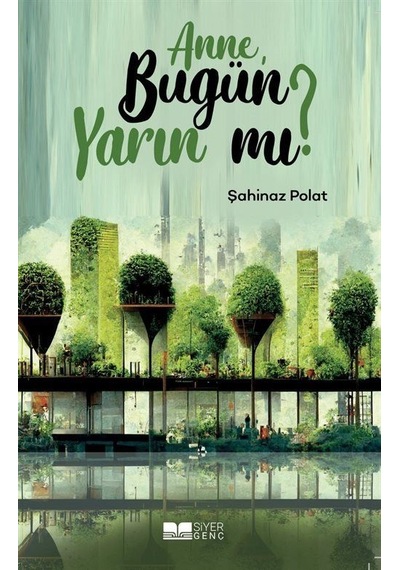Anne Bugün Yarın Mı / Şahinaz Polat