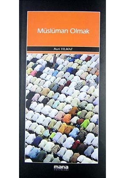 Müslüman Olmak - Nuri Yılmaz - Mana Yayınları