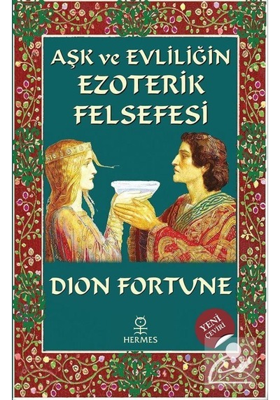 Aşk ve Evliliğin Ezoterik Felsefesi / Dion Fortune