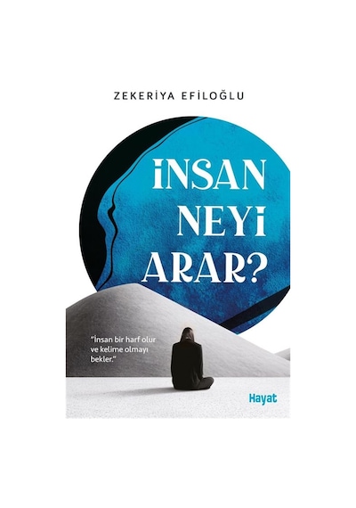 İnsan Neyi Arar / Zekeriya Efiloğlu