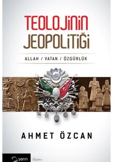 Teolojinin Jeopolitiği -Ahmet Özcan