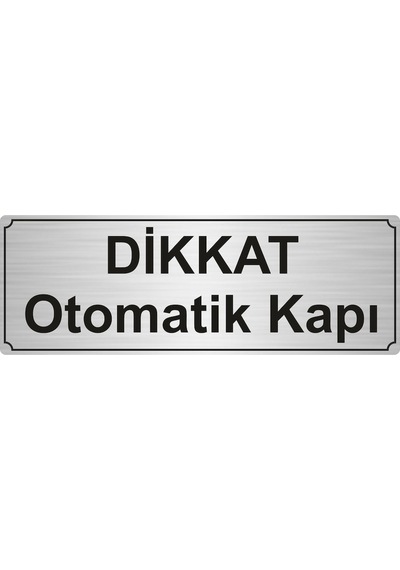 Dikkat Otomatik Kapı Yönlendirme Levhası 7Cmx20Cm Gümüş Metal
