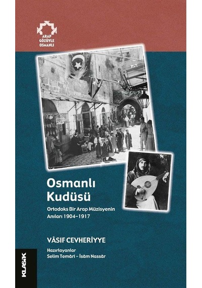 Osmanlı Kudüsü Ortodoks Bir Arap Müzisyenin Anıları 1904-1917 ...