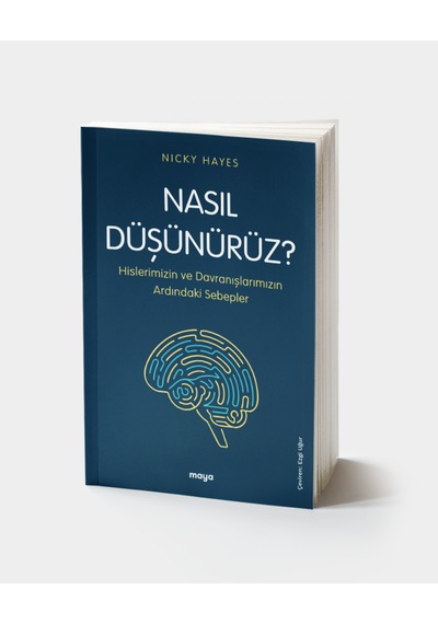 Nasıl Düşünürüz? Hislerimizin ve Davranışlarımızın Ardındaki Sebepler