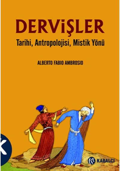Dervişler - Tarihi Antropolojisi Mistik Yönü - Fabio Ambrosio - Kabalcı Yayınevi