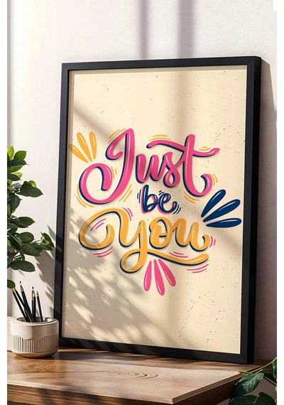 Just Be You Çerçeveli Tablo - Sadece Kendin Ol Yazılı Motivasyon Poster Tablo