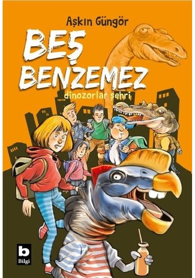 Beş Benzemez - Dinozorlar Şehri - Aşkın Güngör - Bilgi Yayınevi
